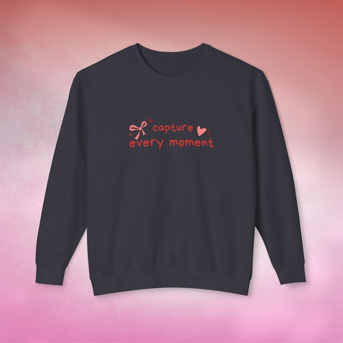 "Capture Every Moment" Crewneck - Valentine's Drop